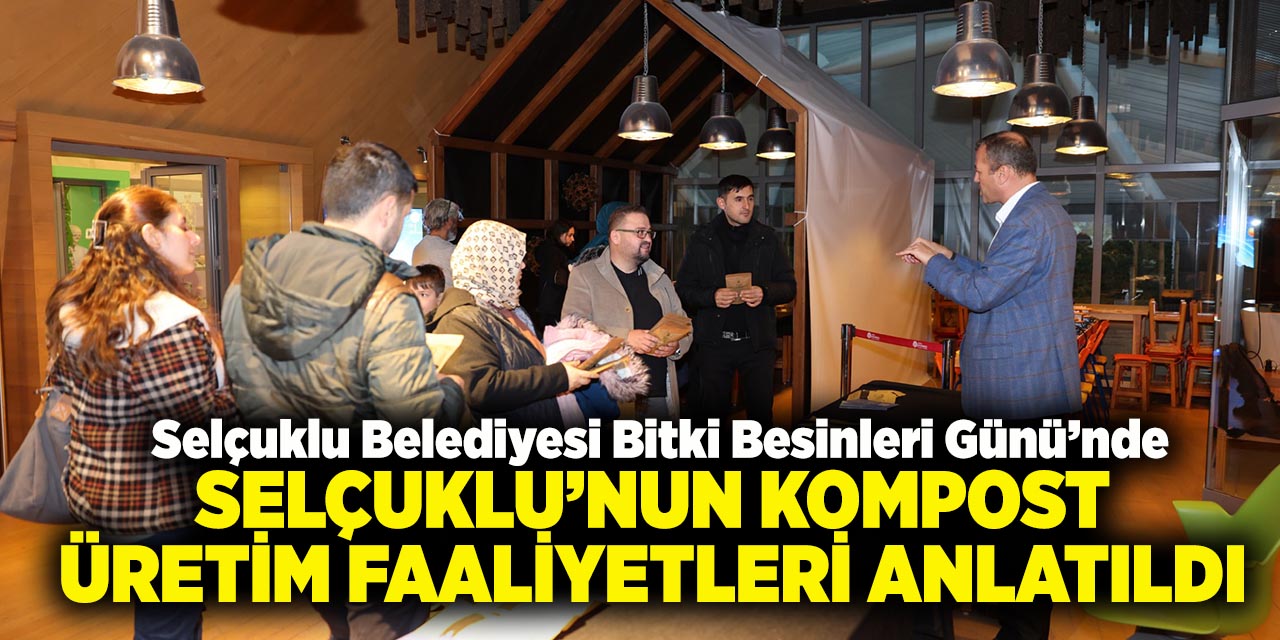 Selçuklu Belediyesi Bitki Besinleri Günü’nde  Selçuklu’nun Kompost Üretim Faaliyetleri Anlatıldı