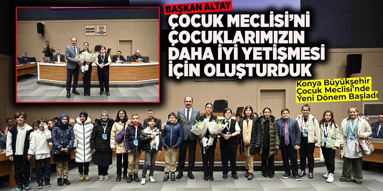 Başkan Altay: “Çocuk Meclisi’ni Çocuklarımızın Daha İyi Yetişmesi İçin Oluşturduk”