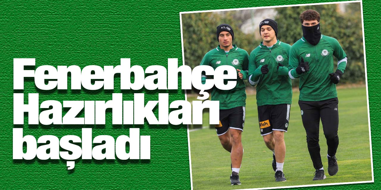 Konyaspor'un Fenerbahçe hazırlıkları başladı