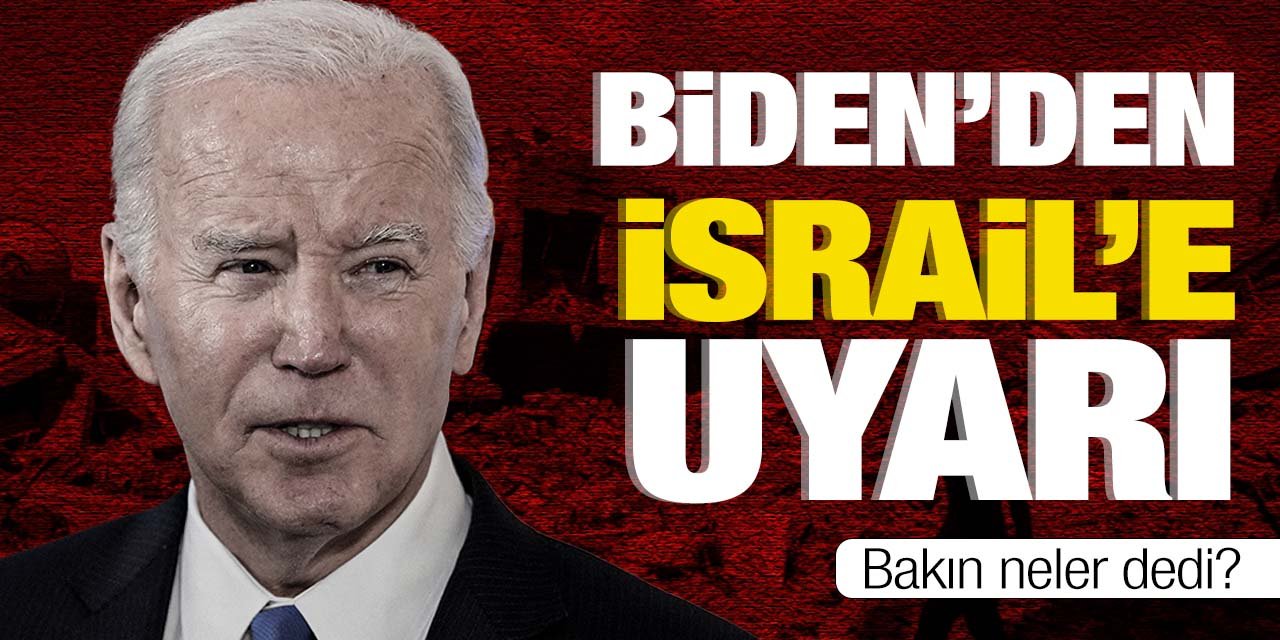 Biden'den İsrail'e uyarı! Bakın neler dedi
