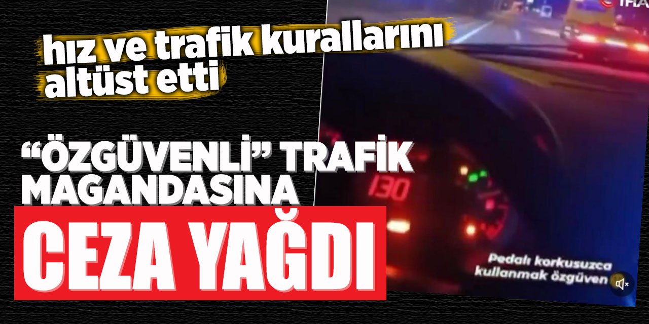 “Özgüvenli” Trafik Magandasına Ceza Yağdı