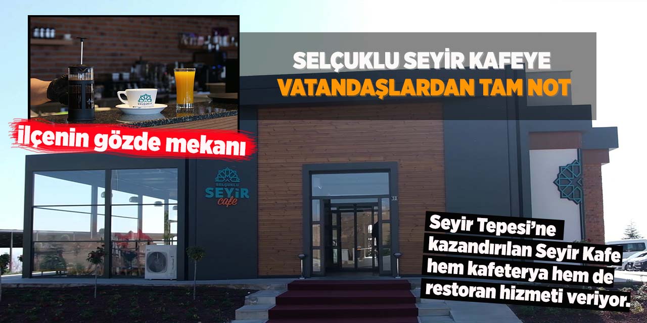 Selçuklu Seyir Kafeye Vatandaşlardan Tam Not