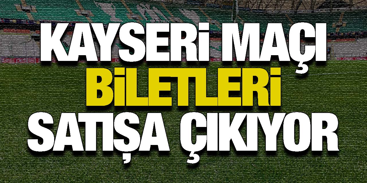 Kayseri maçı biletleri satışa çıkıyor!