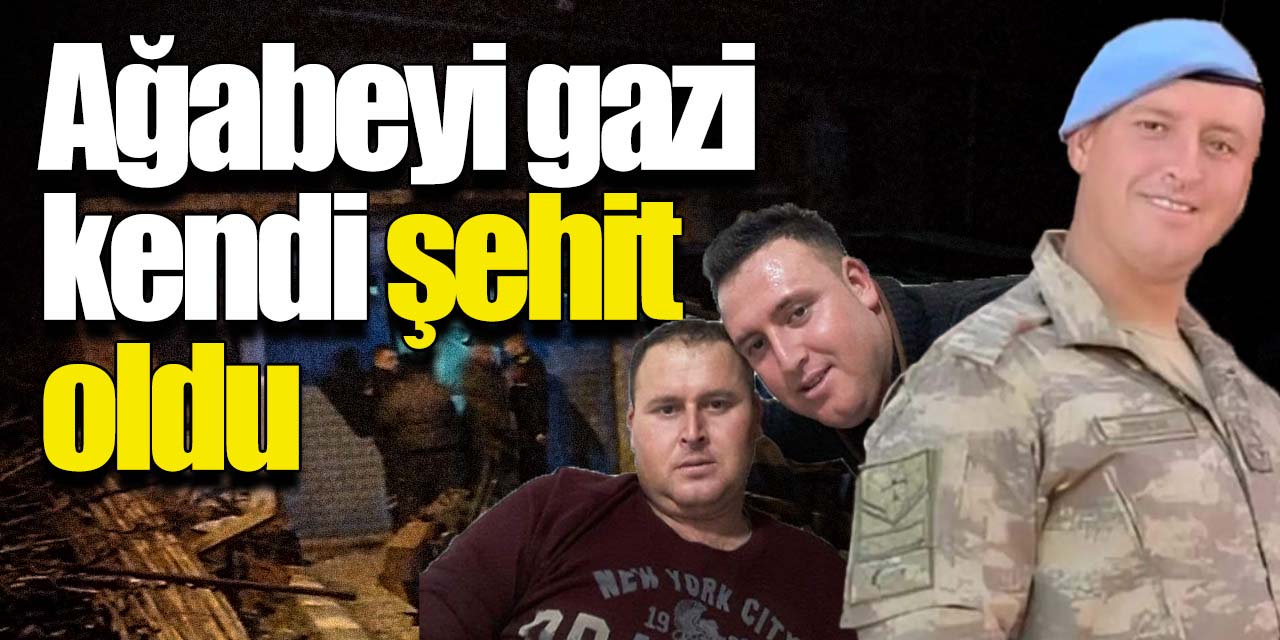 Ağabeyi gazi kendi şehit oldu!