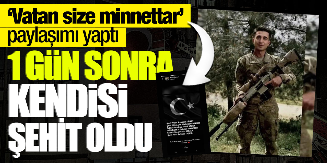 "Vatan size minnettar" paylaşımı yaptı! Bir gün sonra kendisi şehit oldu