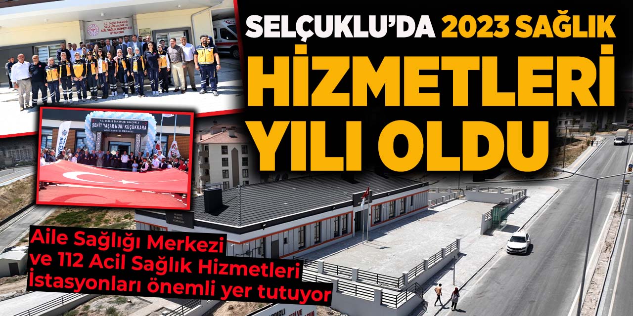 Selçuklu’da 2023 Sağlık Hizmetleri Yılı Oldu