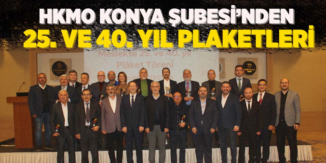 HKMO Konya Şubesi’nden 25. ve 40. yıl plaketleri
