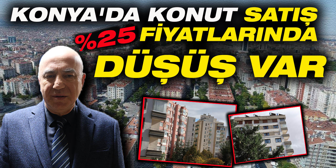Konya'da Konut Satış Fiyatlarında Düşüş Var