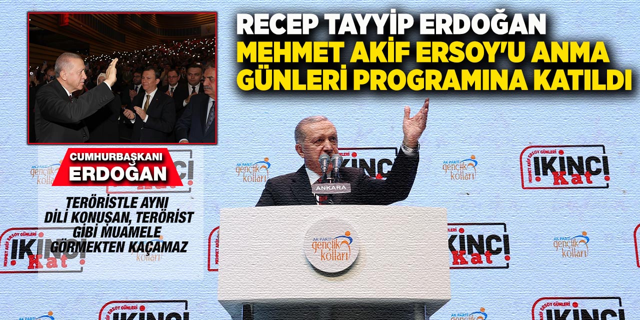 Recep Tayyip Erdoğan Mehmet Akif Ersoy'u Anma Günleri Programına Katıldı