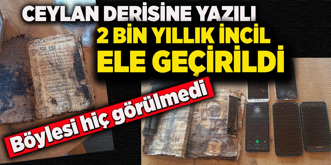 Ceylan derisine yazılı 2 bin yıllık İncil ele geçirildi