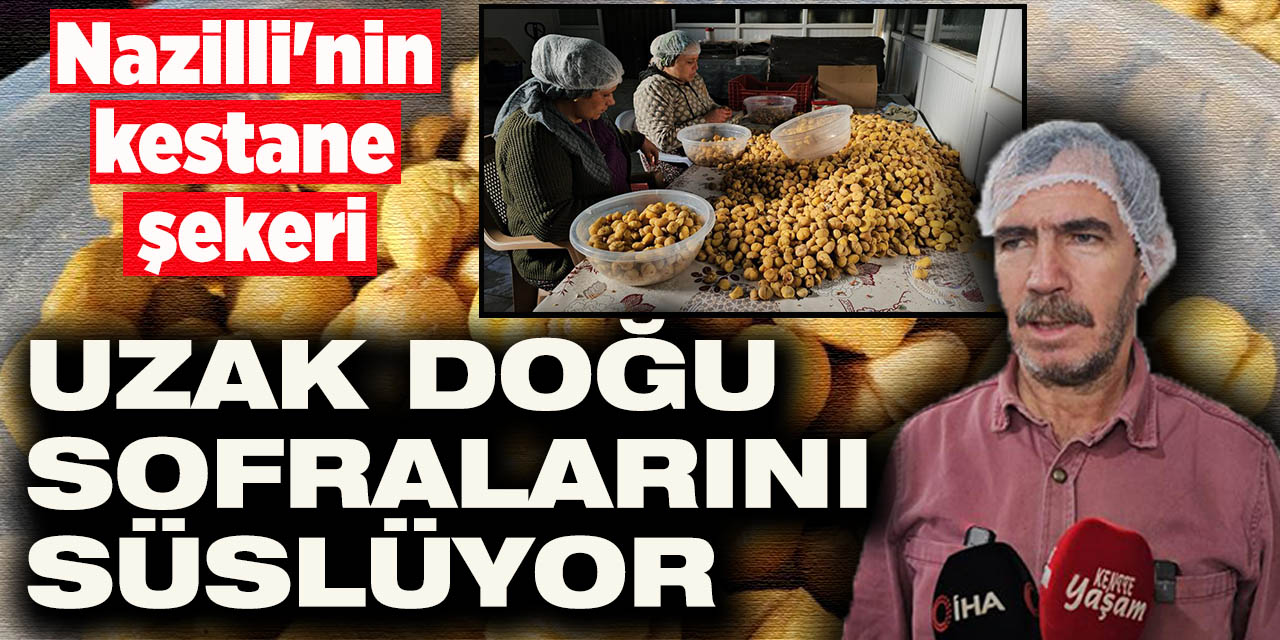 Nazilli'nin kestane şekeri, Uzak Doğu sofralarını süslüyor