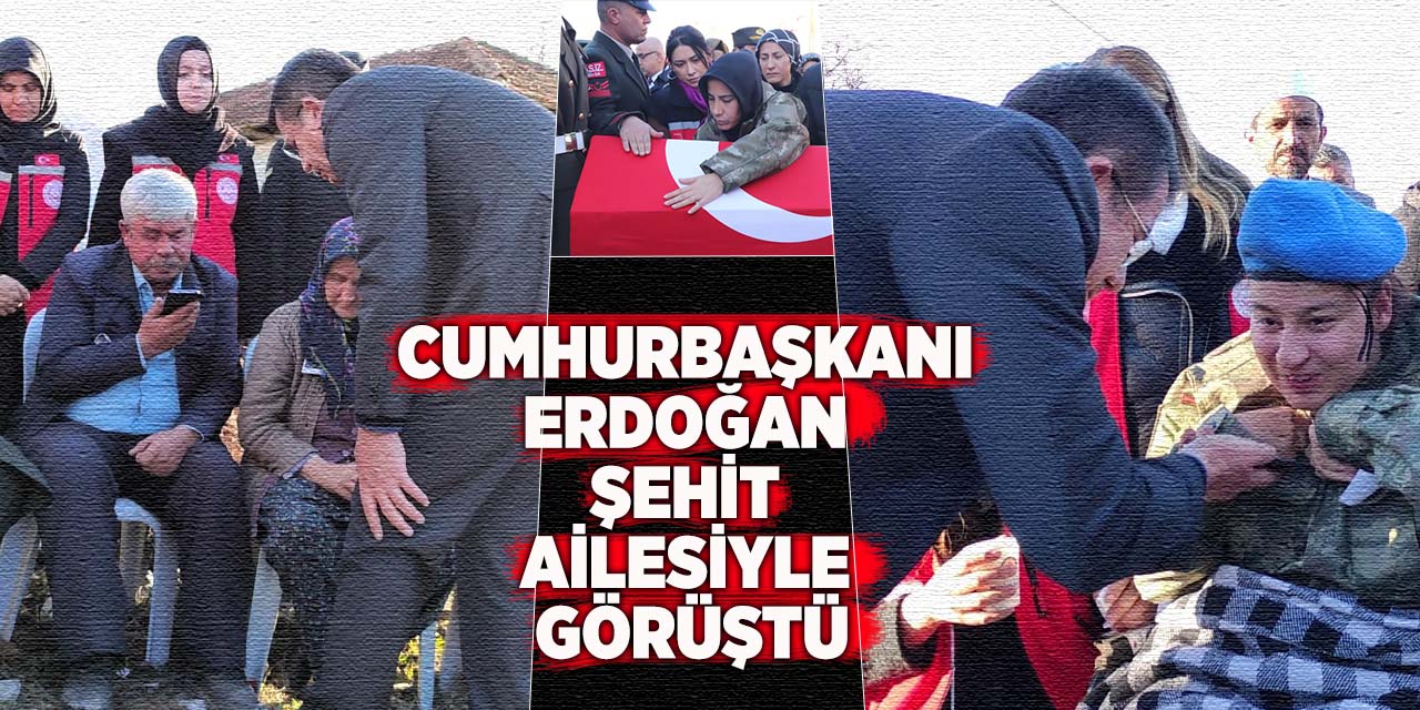 Cumhurbaşkanı Erdoğan şehit ailesiyle görüştü