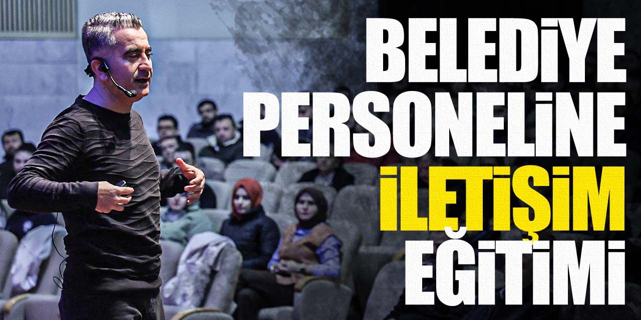 Konya'da belediye personeline iletişim eğitimi