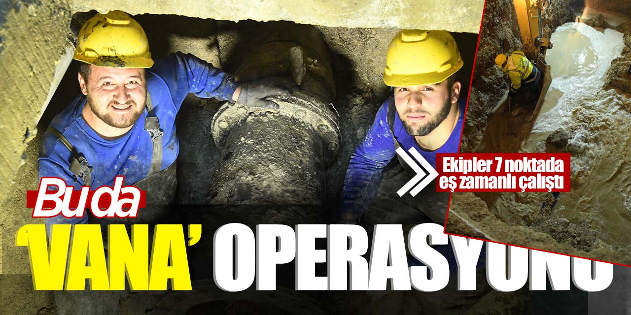 Bu da 'vana' operasyonu! 7 ayrı noktada eş zamanlı çalışma