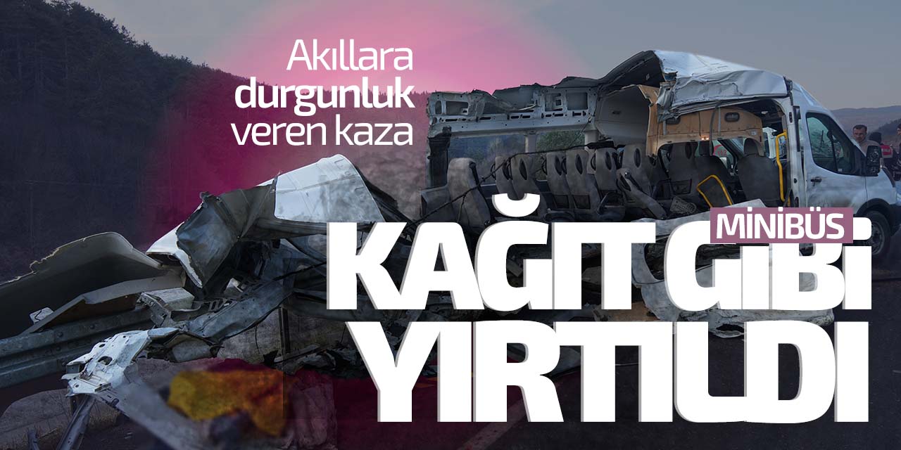 Minibüs kağıt gibi yırtıldı!