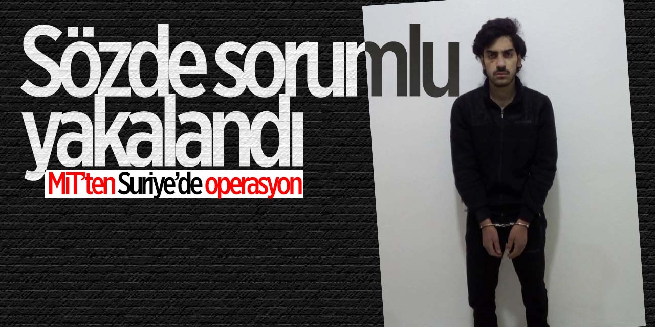Sözde sorumlu yakalandı! MİT'ten Suriye'de operasyon