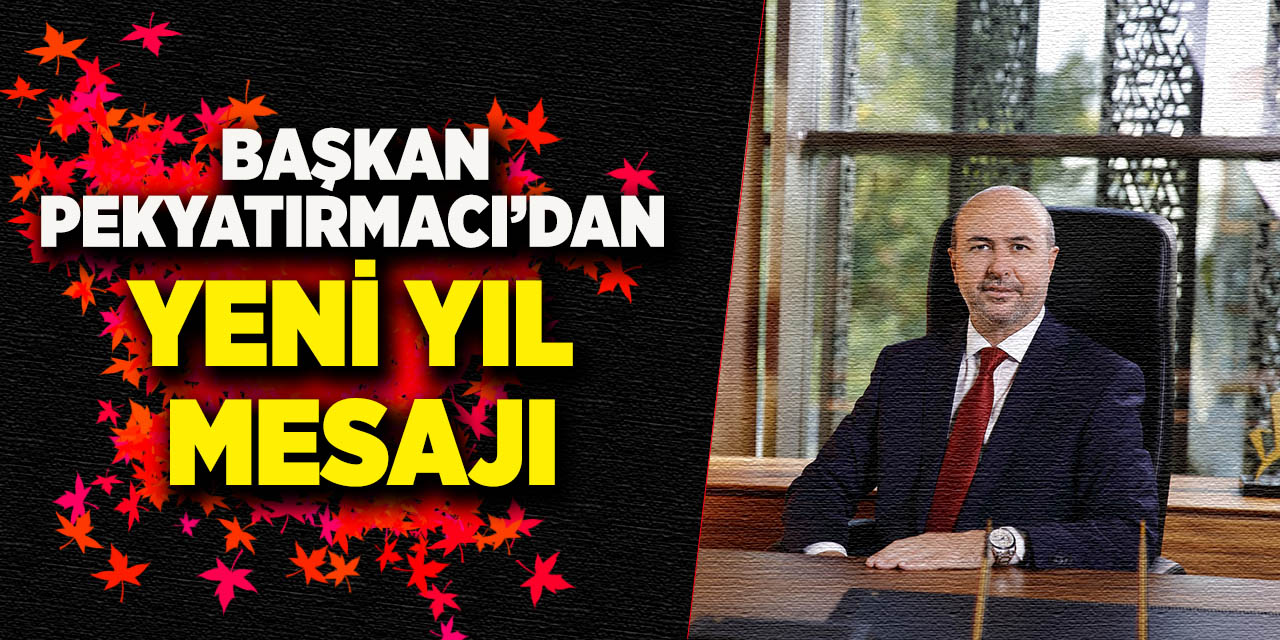 Başkan Pekyatırmacı’dan Yeni Yıl Mesajı
