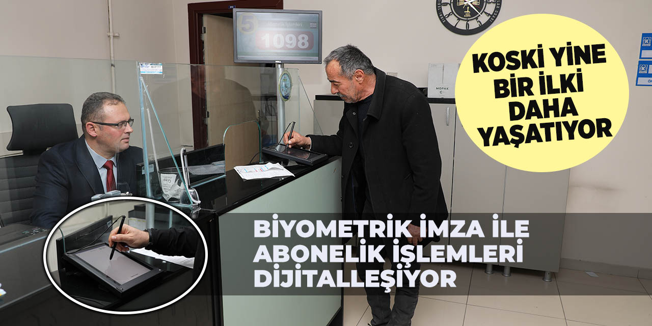 Biyometrik imza ile abonelik işlemleri dijitalleşiyor