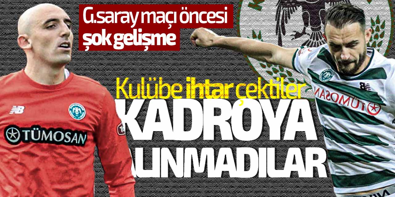 Konyaspor'da Galatasaray maçı öncesi şok gelişme! Cikalleshi ve Bernardoni kadroda yok