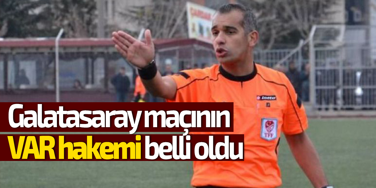 Konyaspor'un Galatasaray'a konuk olacağı maçın VAR hakemi belli oldu