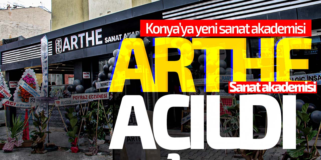 Konya'ya yeni sanat akademisi! ArtHE açıldı