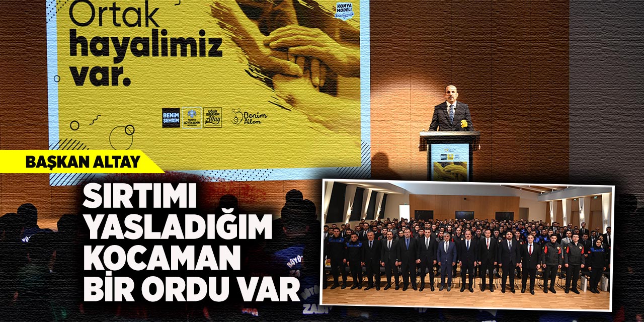 Başkan Altay: Sırtımı Yasladığım Kocaman Bir Ordu Var