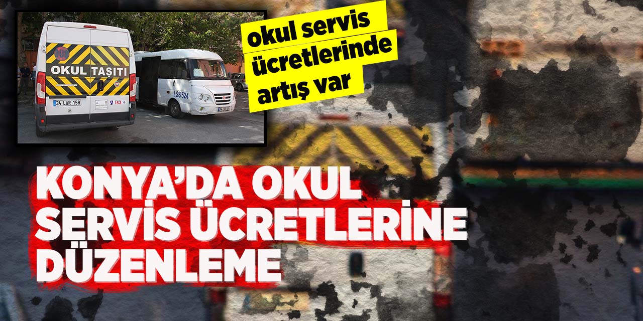 Konya’da okul servis ücretlerine düzenleme