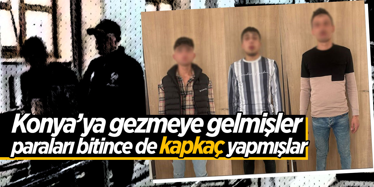 Konya'ya gezmeye gelmişler paraları bitince de kapkaç yapmışlar