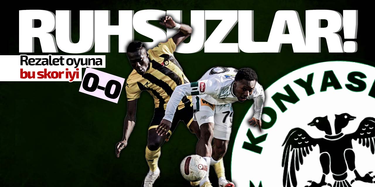 Ruhsuzlar! Lig sonuncusu Konyaspor'a kök söktürdü