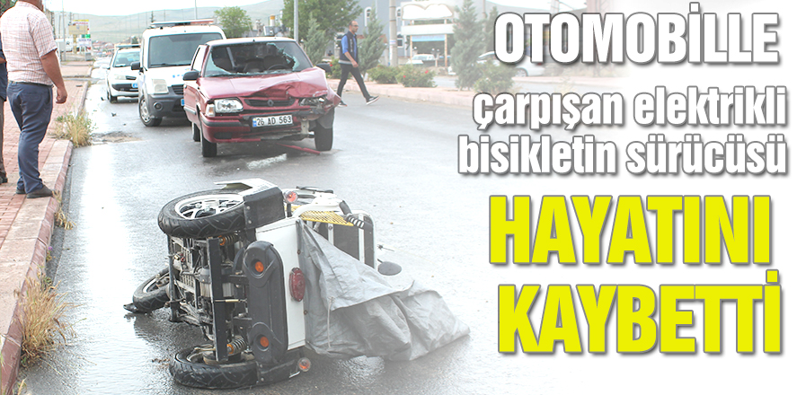 Otomobille çarpışan elektrikli bisikletin sürücüsü hayatını kaybetti