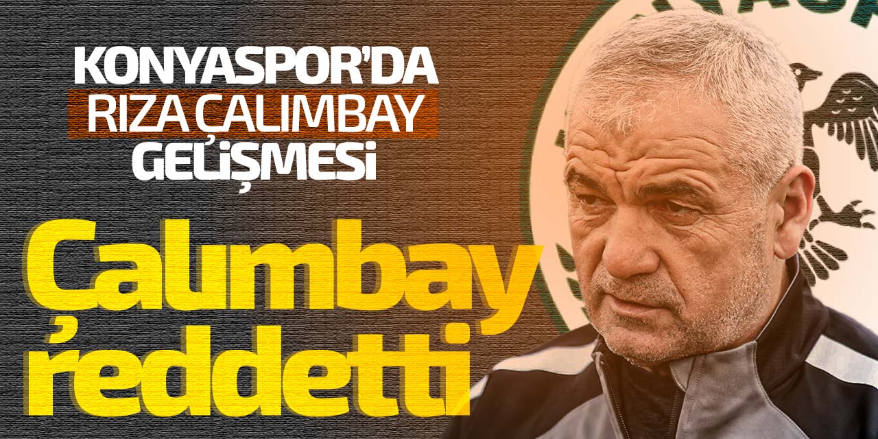 Konyaspor'da Rıza Çalımbay gelişmesi!