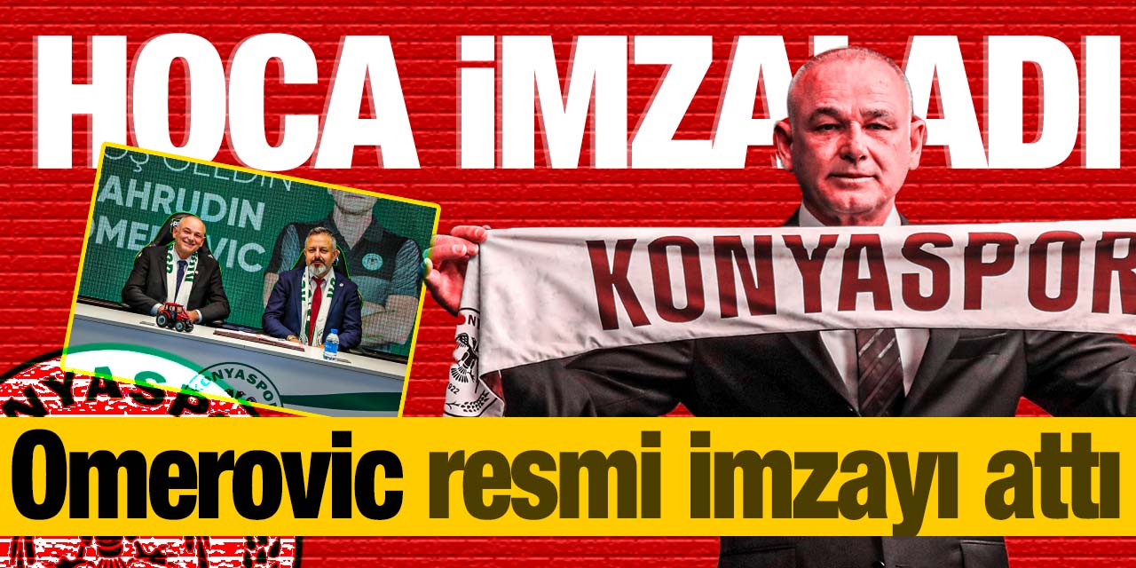 Konyaspor'un yeni hocası Omerovic, imzayı attı