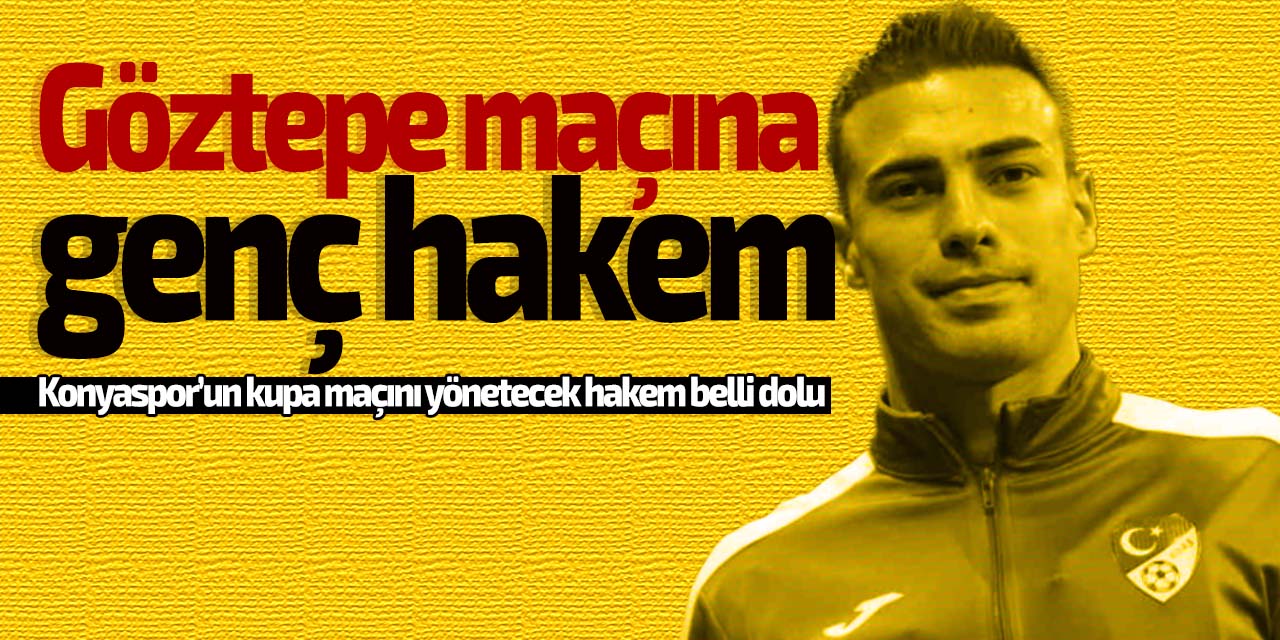 Konyaspor'un Göztepe maçını o hakem yönetecek!