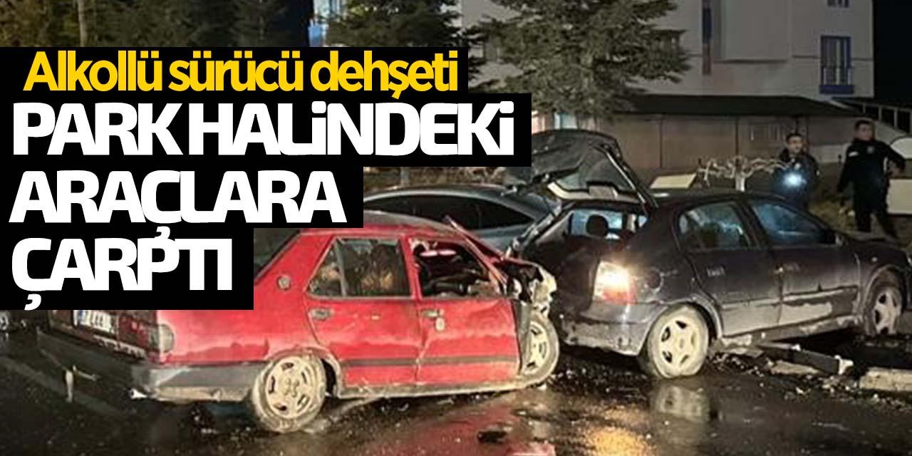 Konya'da alkollü sürücü dehşeti! Park halindeki araçlara çarptı