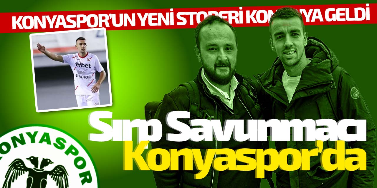 Konyaspor'a Sırp savunmacı! Damjanovic Konya'ya geldi.