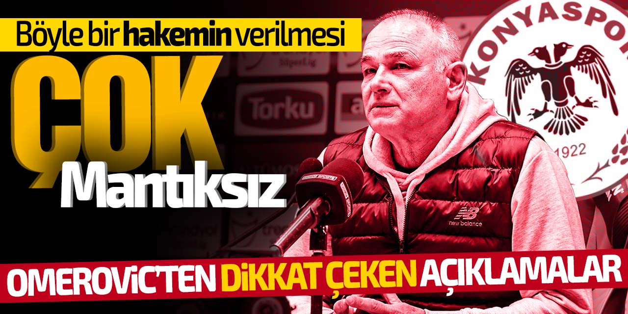 Omerovic: Kritik maça tecrübesiz hakem verilmesi çok mantıksız