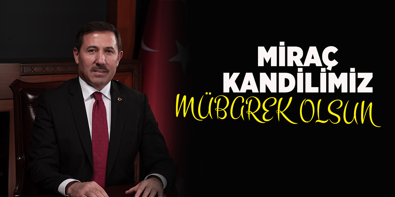 Karatay Belediye Başkanı Hasan Kılca’dan Miraç Kandili Mesajı