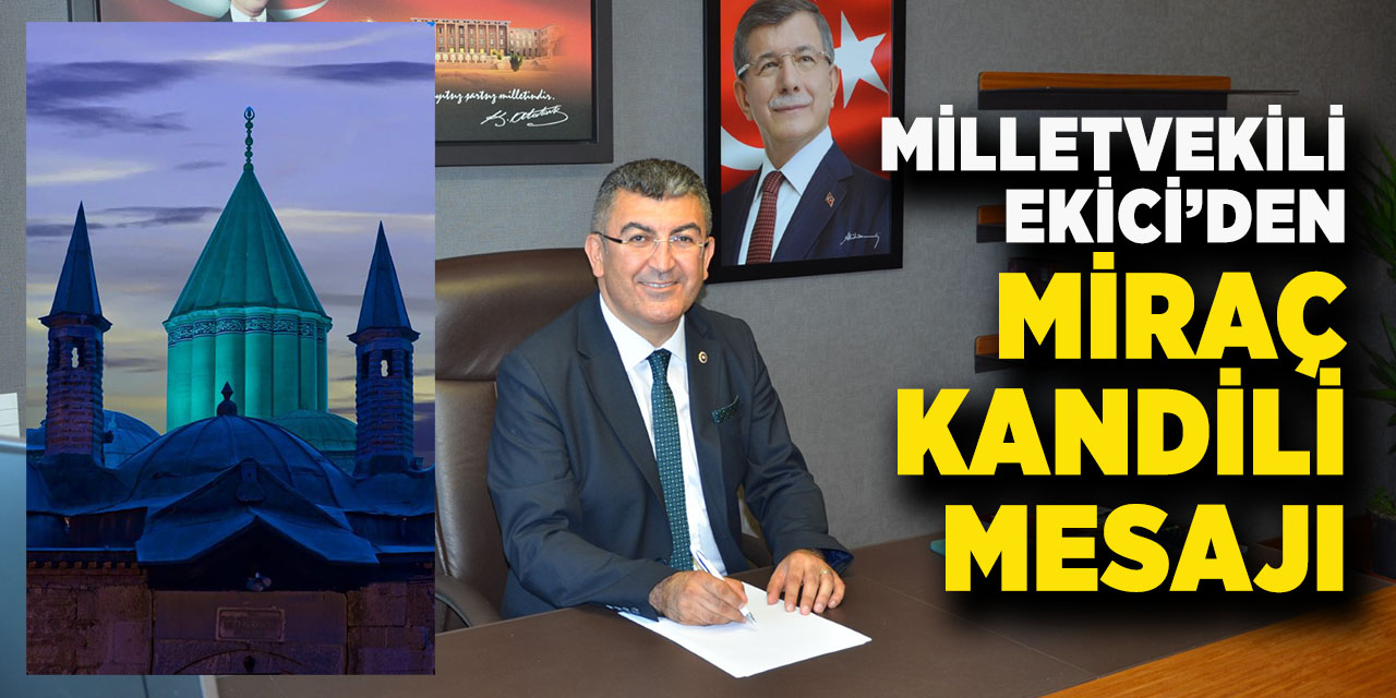 Milletvekili Ekici’den Miraç Kandili Mesajı