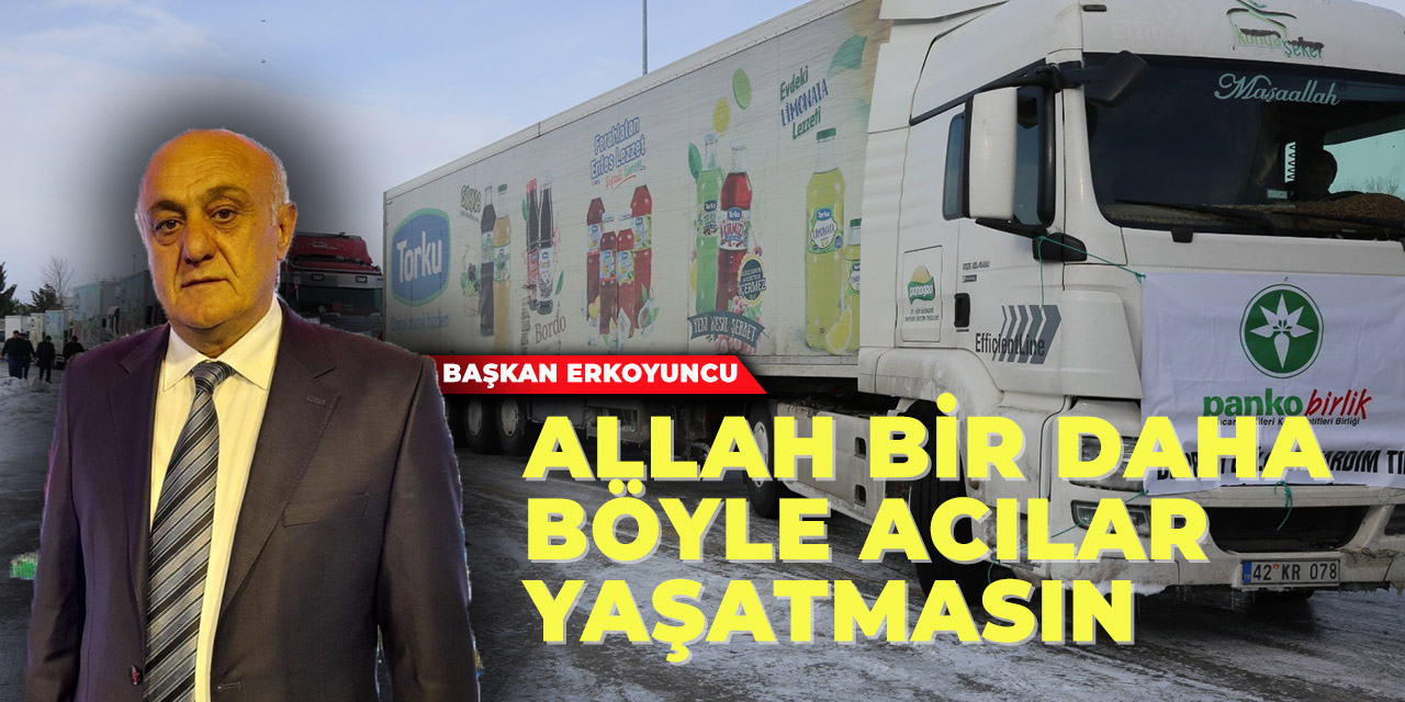 Başkan Erkoyuncu, "Allah Bir Daha Böyle Acılar Yaşatmasın"