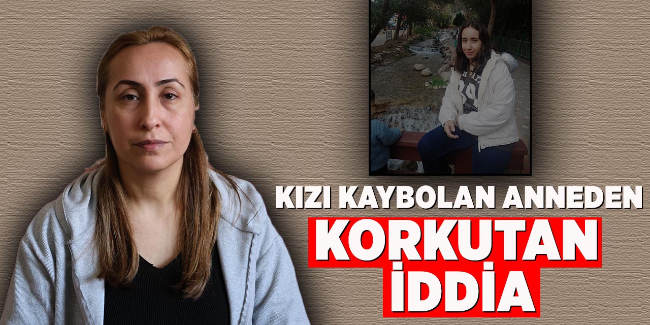 Kızı Kaybolan Anneden Korkutan İddia
