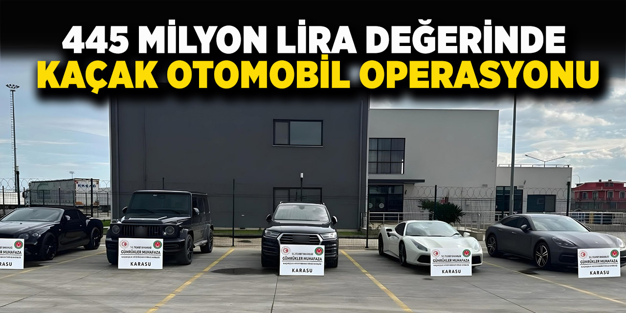 445 Milyon Lira Değerinde Kaçak Otomobil Operasyonu