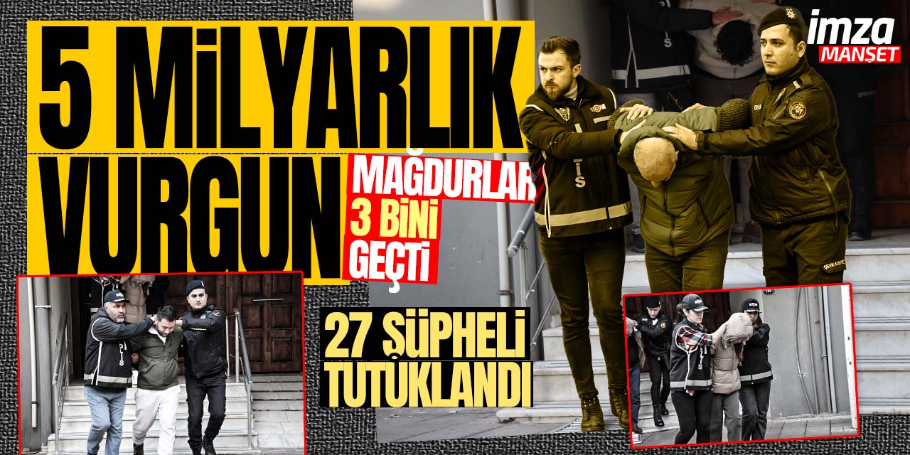 5 milyarı aşan tarihi vurgun! Mağdur sayısı 3 bini aştı