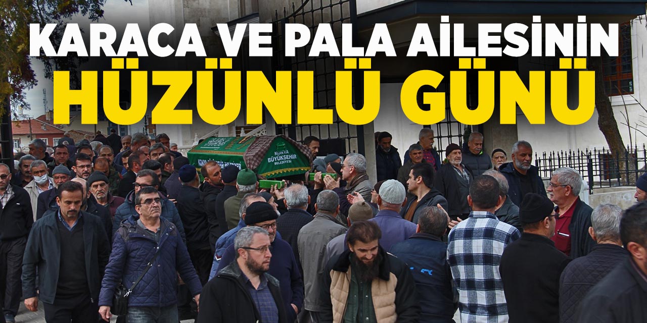 Karaca ve Pala Ailesinin Hüzünlü Günü