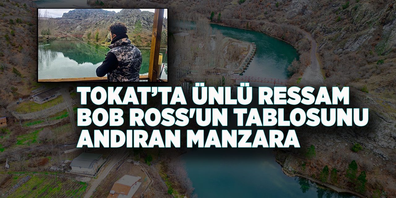 Tokat’ta ünlü ressam Bob Ross'un tablosunu andıran manzara