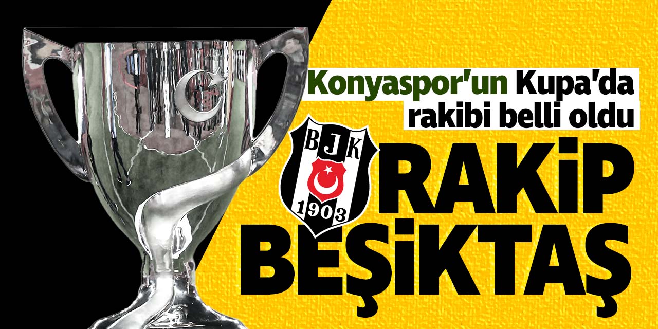 Konyaspor'un kupadaki rakibi Beşiktaş