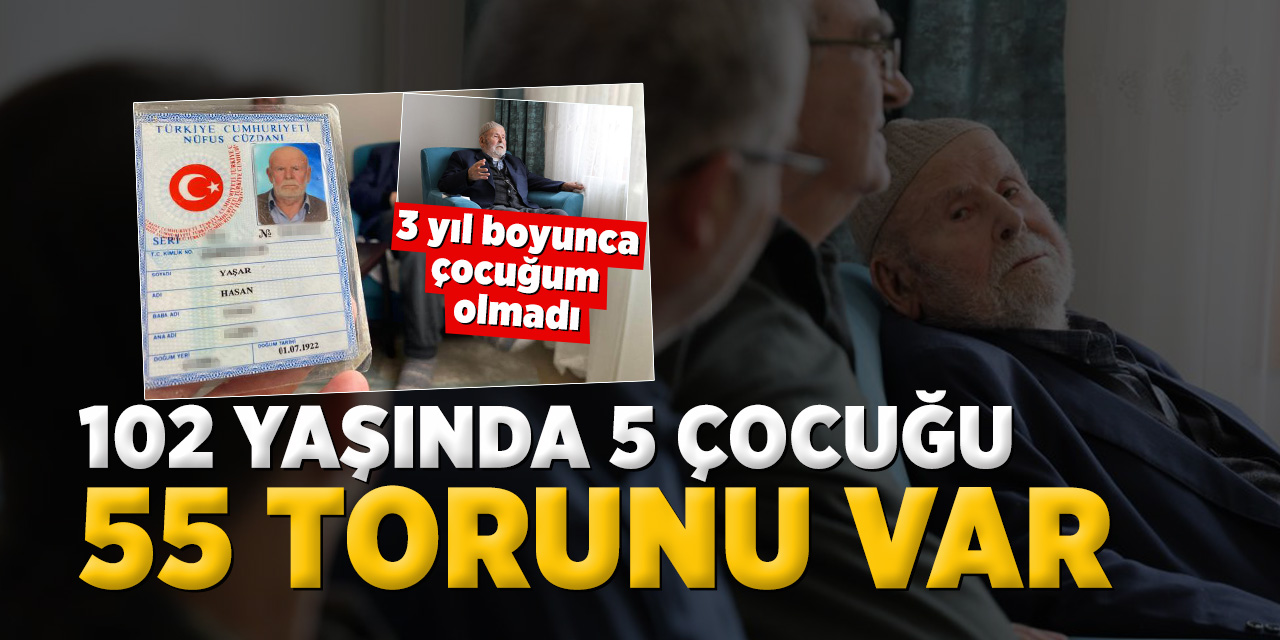 102 yaşında 5 çocuğu 55 torunu var