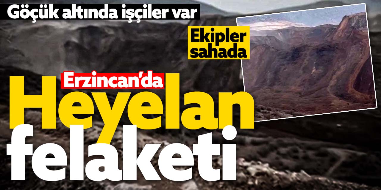 Erzincan'da heyelan felaketi!
