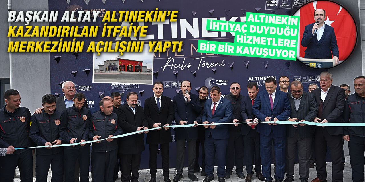 Başkan Altay Altınekin’e Kazandırılan İtfaiye Merkezinin Açılışını Yaptı