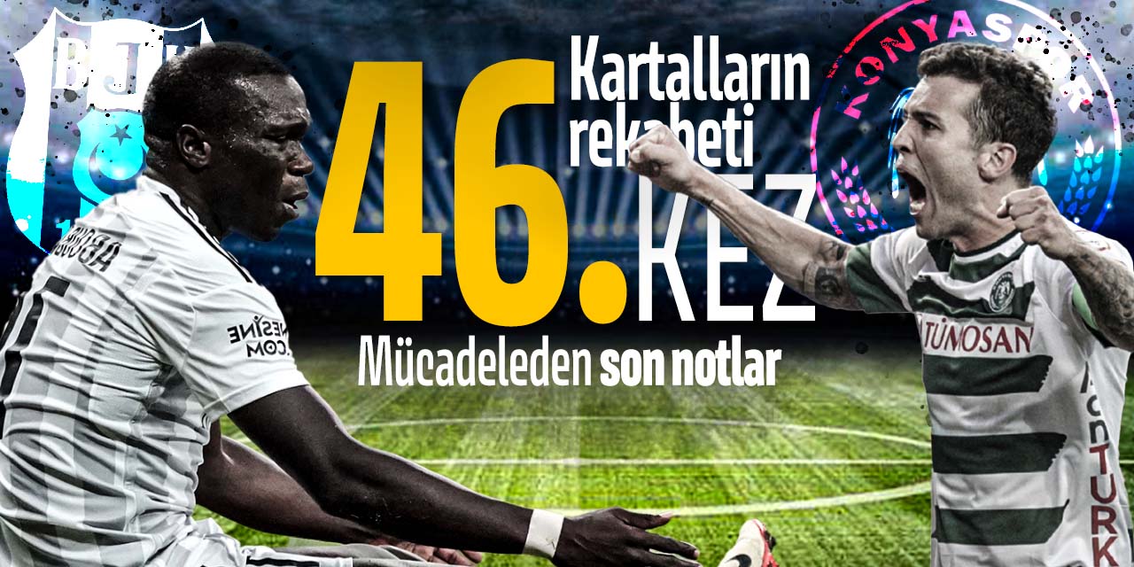 Kartalların rekabetinde 46. randevu!