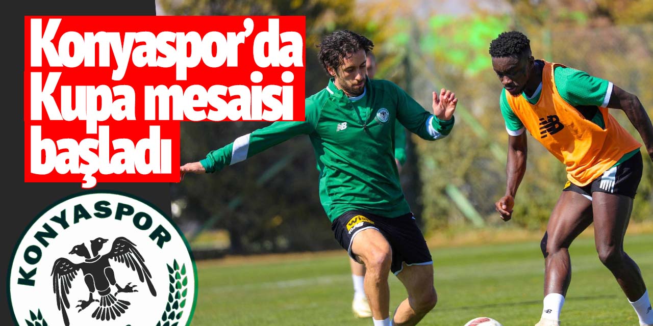 Konyaspor'da kupa mesaisi başladı